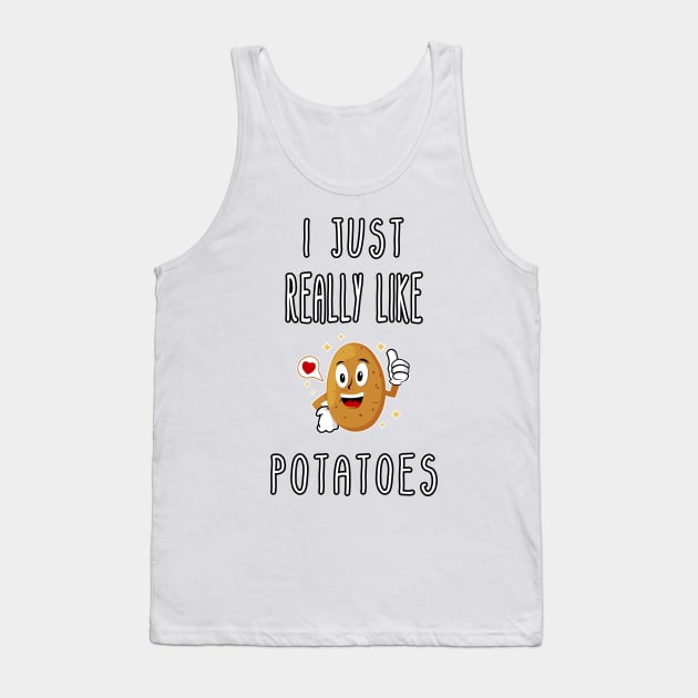 I Just Really Like Potatoes - Funny Potato gift Tank Top by Goods-by-Jojo